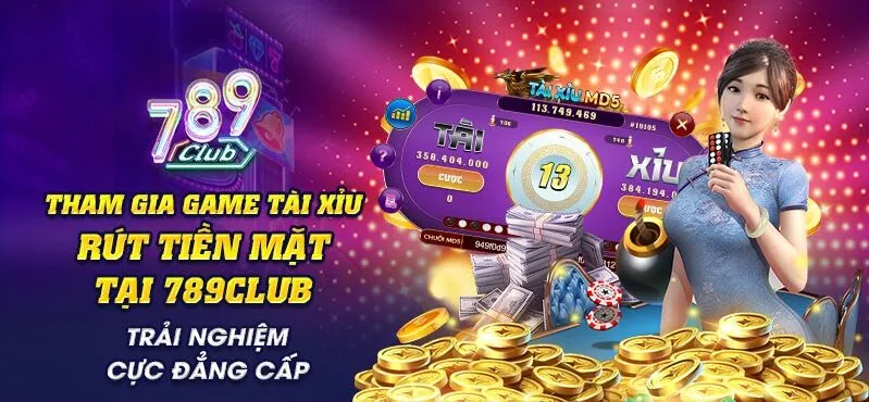 game tai xiu rut tien mat Sơ lược về Game tài xỉu rút tiền mặt tại 789Club