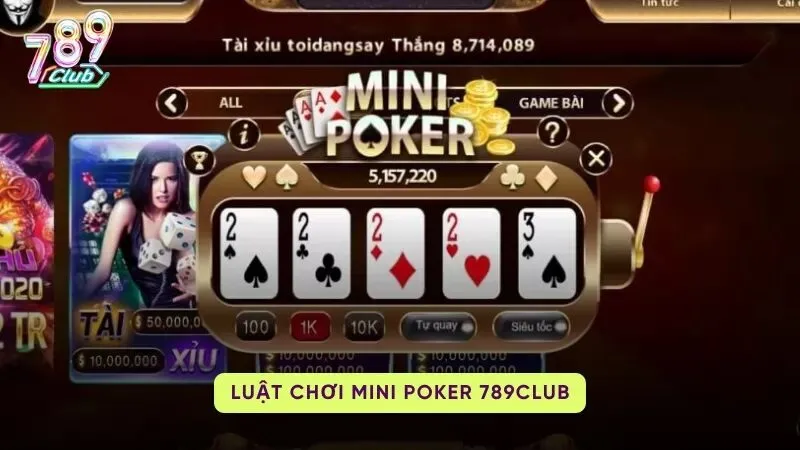 mini poker 789club 2 Luật chơi Mini Poker 789Club