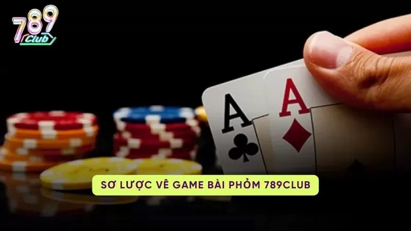 phom 789club 1 Tổng quan về Phỏm 789Club