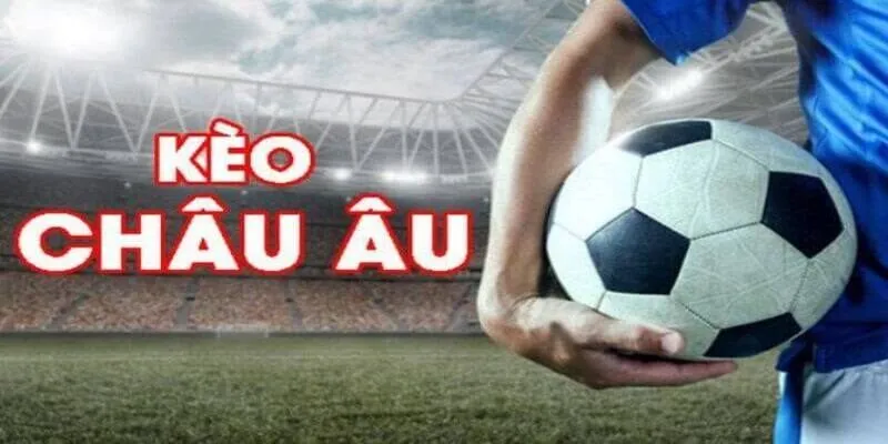 keo chau au minh hoa va cach tinh tien keo cuoc chau au Tổng quan về kèo châu âu tại 789Club