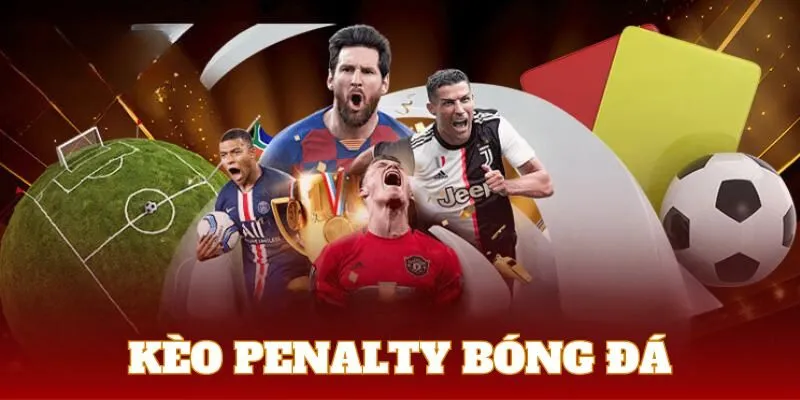 keo penalty Hướng dẫn cách bắt kèo Penalty