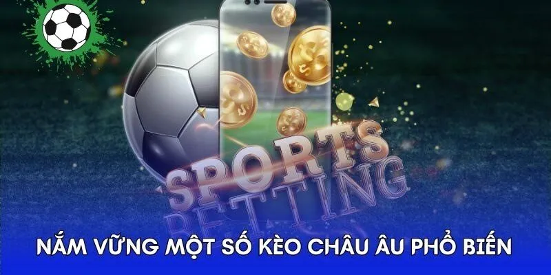 nam vung mot so keo chau au pho bien Hướng dẫn cách đọc kèo châu âu