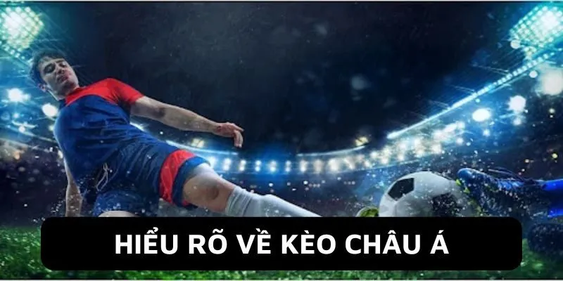 soi keo chau a so luoc Đôi nét về Kèo Châu Á